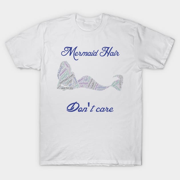 cute funny mermaid hair don't care T-Shirt by starchildsdesigns